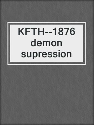 KFTH--1876 demon supression