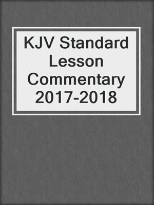 KJV Standard Lesson Commentary 2017-2018