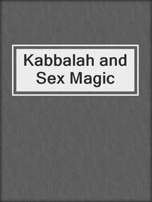 cover image of Kabbalah and Sex Magic