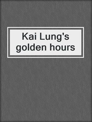 Kai Lung's golden hours