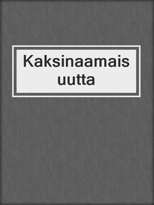 cover image of Kaksinaamaisuutta
