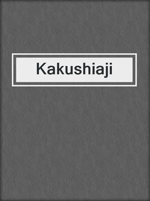 cover image of Kakushiaji