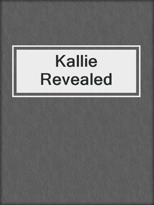 cover image of Kallie Revealed
