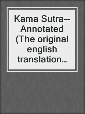 cover image of Kama Sutra--Annotated (The original english translation by Sir Richard Francis Burton)