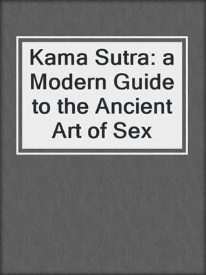 cover image of Kama Sutra: a Modern Guide to the Ancient Art of Sex