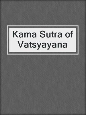cover image of Kama Sutra of Vatsyayana