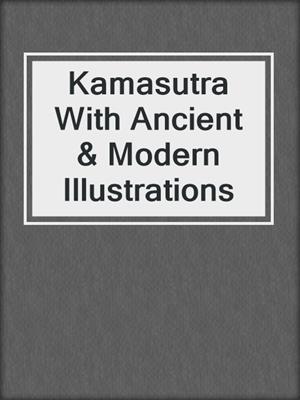 cover image of Kamasutra With Ancient & Modern Illustrations