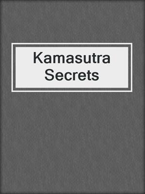 cover image of Kamasutra Secrets