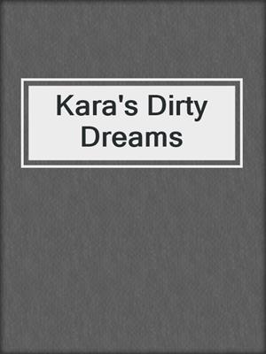 cover image of Kara's Dirty Dreams