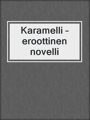 cover image of Karamelli – eroottinen novelli