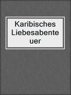 cover image of Karibisches Liebesabenteuer