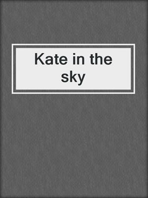 cover image of Kate in the sky