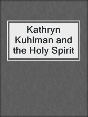 Kathryn Kuhlman and the Holy Spirit