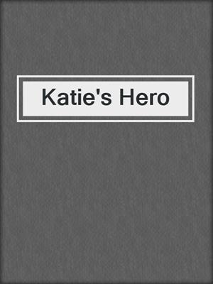 Katie's Hero
