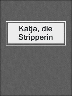 cover image of Katja, die Stripperin