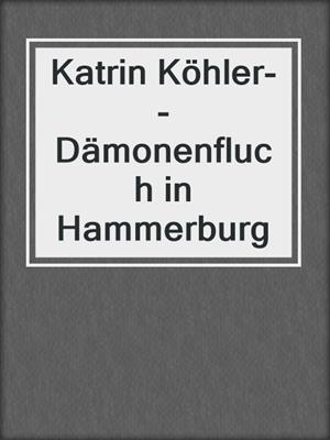 cover image of Katrin Köhler--Dämonenfluch in Hammerburg