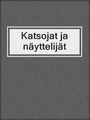 cover image of Katsojat ja näyttelijät