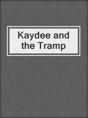 cover image of Kaydee and the Tramp