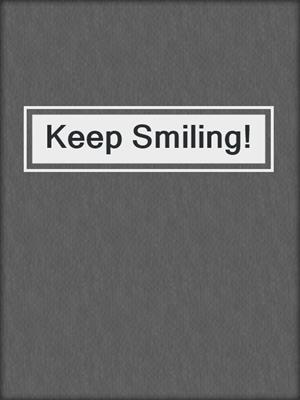 Keep Smiling!