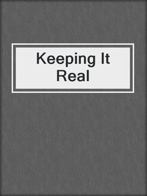 cover image of Keeping It Real
