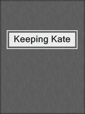 cover image of Keeping Kate