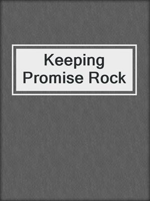 Keeping Promise Rock