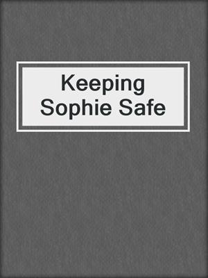 cover image of Keeping Sophie Safe