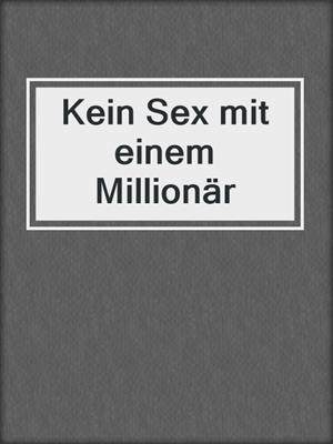 cover image of Kein Sex mit einem Millionär