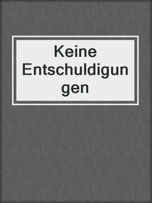 cover image of Keine Entschuldigungen