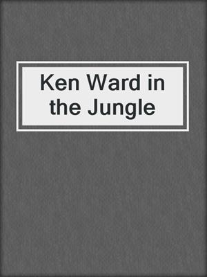 Ken Ward in the Jungle