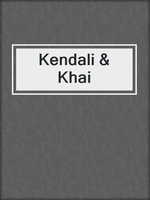 cover image of Kendali & Khai