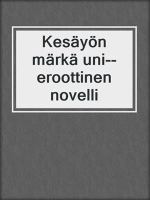 cover image of Kesäyön märkä uni--eroottinen novelli