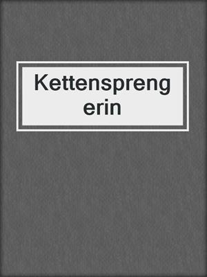 cover image of Kettensprengerin