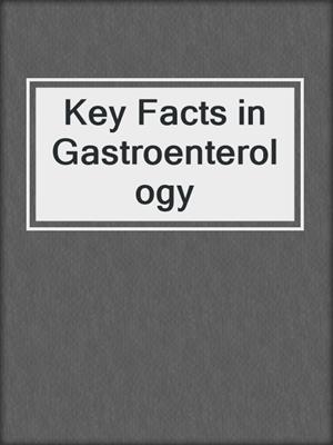 Key Facts in Gastroenterology