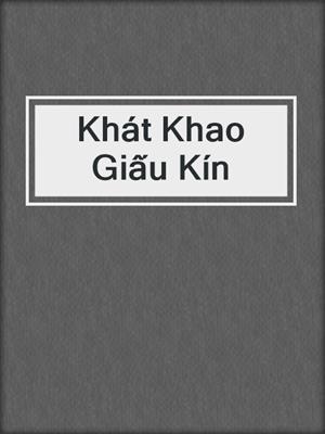 cover image of Khát Khao Giấu Kín