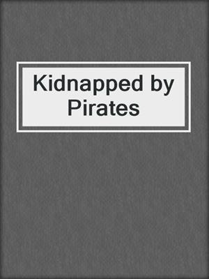 cover image of Kidnapped by Pirates