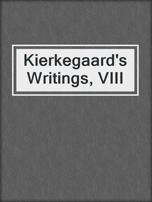 cover image of Kierkegaard's Writings, VIII
