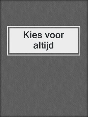 cover image of Kies voor altijd