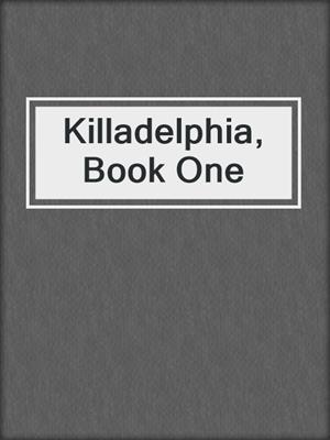 cover image of Killadelphia, Book One