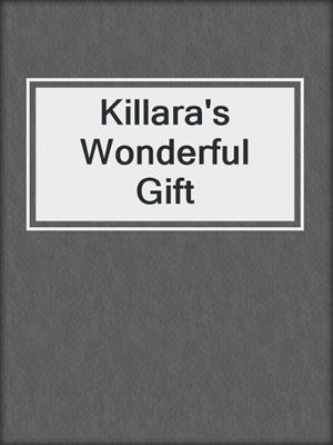 cover image of Killara's Wonderful Gift