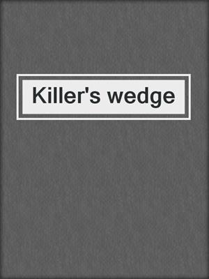 Killer's wedge