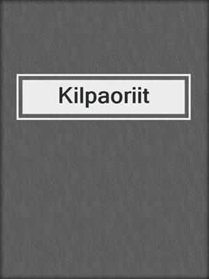 cover image of Kilpaoriit
