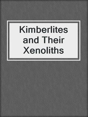 Kimberlites and Their Xenoliths