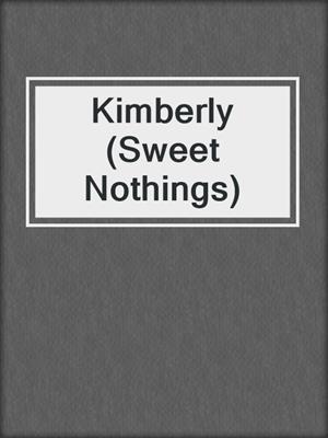 cover image of Kimberly (Sweet Nothings)