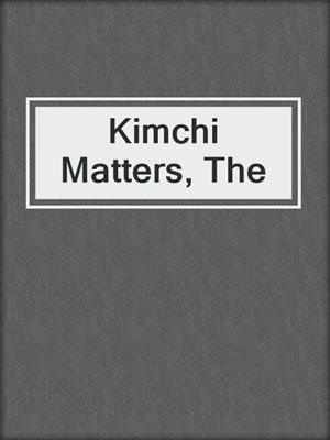 Kimchi Matters, The