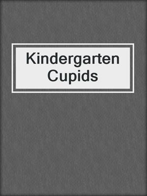 cover image of Kindergarten Cupids