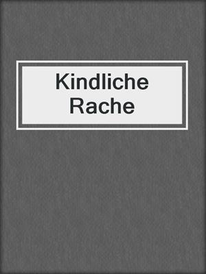 cover image of Kindliche Rache