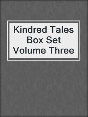 cover image of Kindred Tales Box Set Volume Three