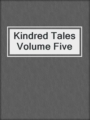 cover image of Kindred Tales Volume Five