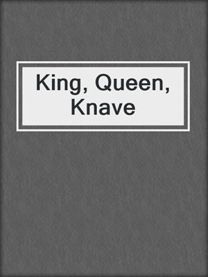 cover image of King, Queen, Knave